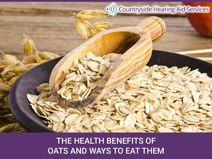 The Health Benefits Of Oats And Ways To Eat Them - Countryside Hearing ...